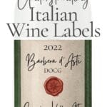 Graphic titled Understanding Italian Wine Labels showing an example Barbera d’Asti DOCG wine label with vintage year, producer name, and location in Asti, Italy.