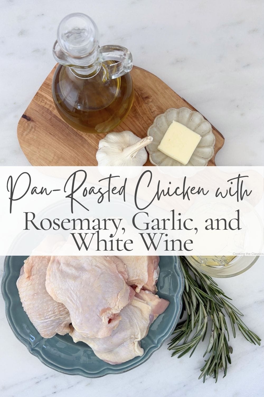 Flatlay of the ingredients for pan-roasted chicken with rosemary, garlic, and white wine, including chicken thighs, fresh rosemary, garlic, butter, olive oil, and white wine.