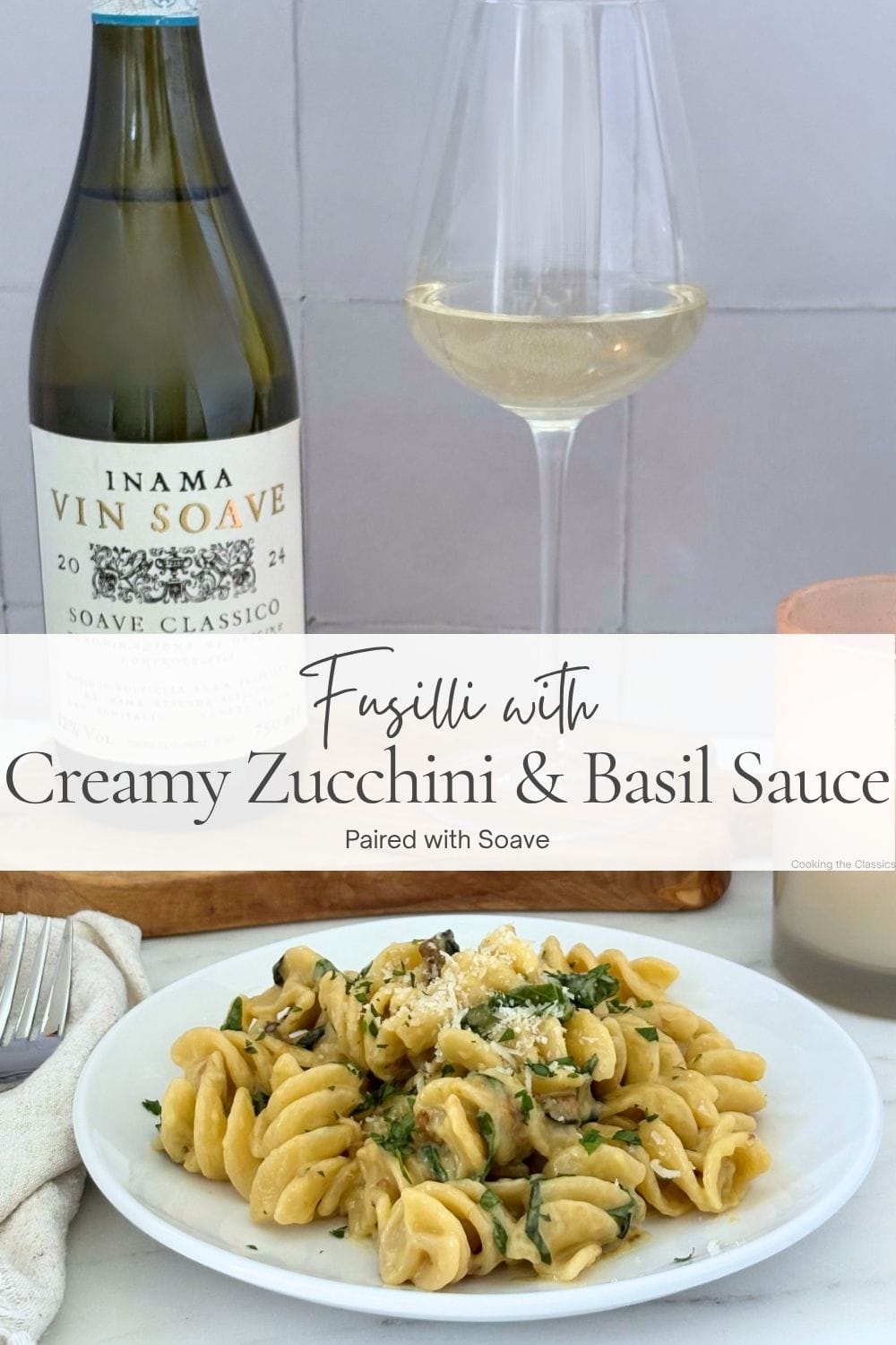 Pinterest graphic for Marcella Hazan's Fusilli with Creamy Zucchini and Basil Sauce paired with Soave wine, featuring the finished pasta alongside a bottle and glass of Soave.