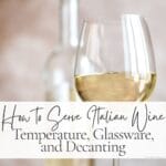 Glass of white wine with a bottle in the background and text reading “How to Serve Italian Wine: Temperature, Glassware & Decanting.”
