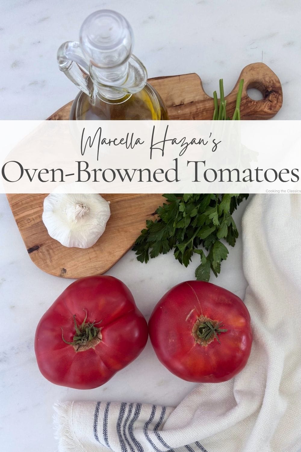 Fresh heirloom tomatoes with garlic, flat-leaf parsley, and olive oil for Marcella Hazan’s oven-browned tomatoes.