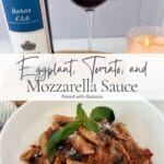Eggplant, tomato, and mozzarella pasta served with a bottle and glass of Barbera, with text identifying the recipe and wine pairing.